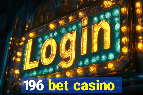 196 bet casino